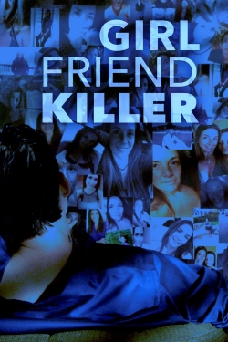 Watch Girlfriend Killer movies free hd online