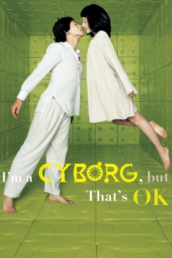 Watch I'm a Cyborg, But That's OK movies free hd online