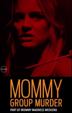 Watch Mommy Group Murder movies free hd online