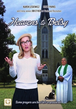 Watch Heavens to Betsy movies free hd online