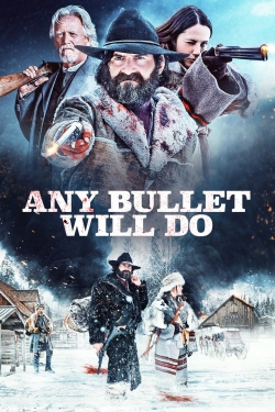 Watch Any Bullet Will Do movies free hd online