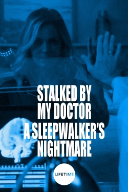 Watch Stalked by My Doctor: A Sleepwalker's Nightmare movies free hd online