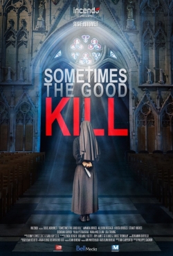 Watch Sometimes the Good Kill movies free hd online