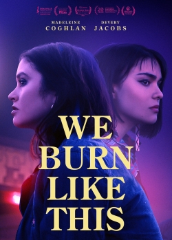 Watch We Burn Like This movies free hd online