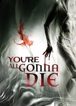 Watch You're All Gonna Die movies free hd online