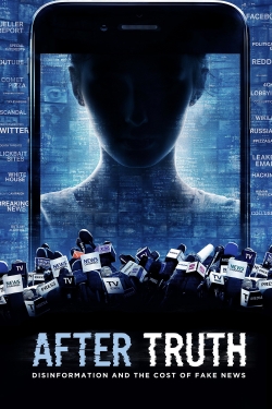 Watch After Truth: Disinformation and the Cost of Fake News movies free hd online