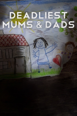 Watch Deadliest Mums & Dads movies free hd online