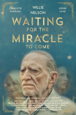 Watch Waiting for the Miracle to Come movies free hd online