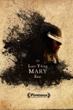 Watch The Last Thing Mary Saw movies free hd online