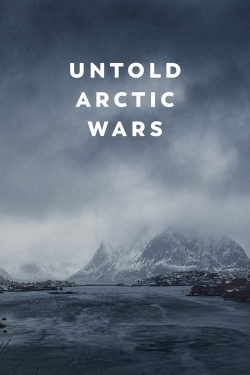 Watch Untold Arctic Wars movies free hd online