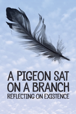 Watch A Pigeon Sat on a Branch Reflecting on Existence movies free hd online