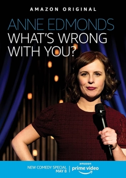 Watch Anne Edmonds: What's Wrong With You movies free hd online