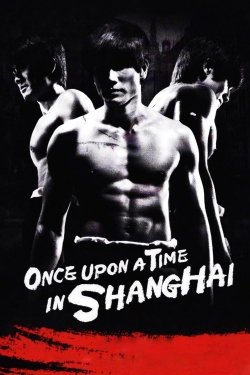 Watch Once Upon a Time in Shanghai movies free hd online