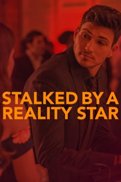 Watch Stalked by a Reality Star movies free hd online