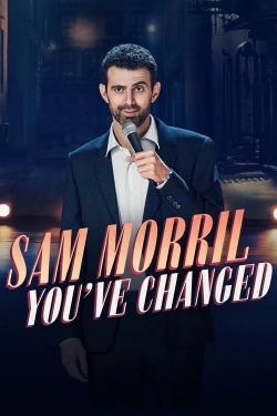 Watch Sam Morril: You've Changed movies free hd online