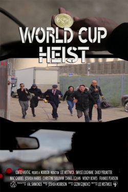 Watch World Cup Heist movies free hd online