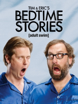 Watch Tim and Eric's Bedtime Stories movies free hd online