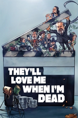 Watch They'll Love Me When I'm Dead movies free hd online