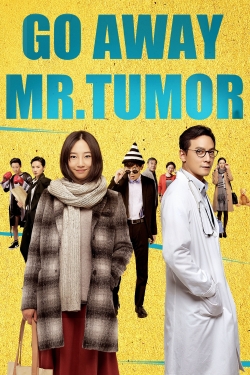 Watch Go Away Mr. Tumor movies free hd online