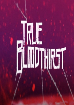 Watch True Bloodthirst movies free hd online