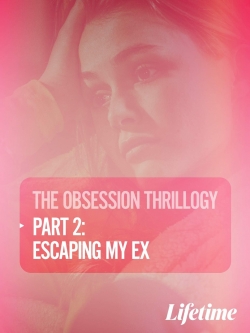 Watch Obsession: Escaping My Ex movies free hd online