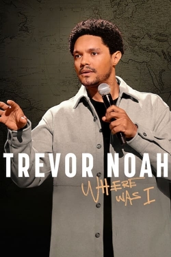 Watch Trevor Noah: Where Was I movies free hd online