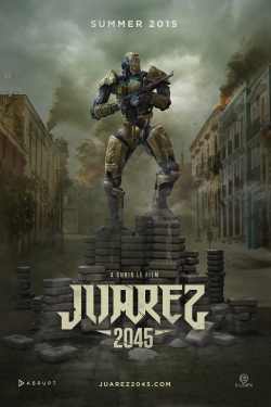 Watch Juarez 2045 movies free hd online