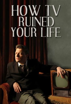 Watch How TV Ruined Your Life movies free hd online