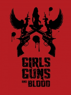 Watch Girls Guns and Blood movies free hd online