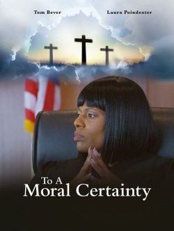 Watch To A Moral Certainty movies free hd online