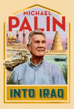 Watch Michael Palin: Into Iraq movies free hd online