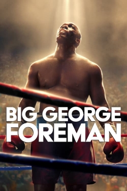 Watch Big George Foreman: The Miraculous Story of the Once and Future Heavyweight Champion of the World movies free hd online