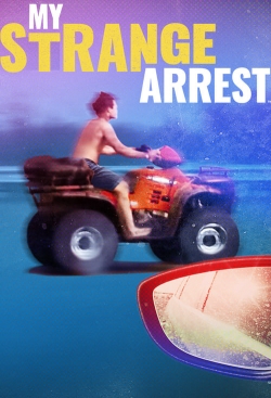 Watch My Strange Arrest movies free hd online