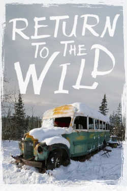 Watch Return to the Wild: The Chris McCandless Story movies free hd online