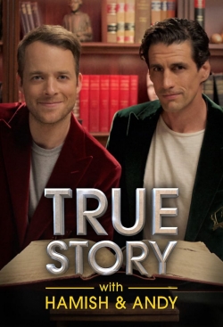 Watch True Story with Hamish & Andy movies free hd online