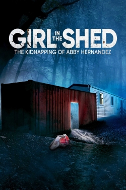 Watch Girl in the Shed: The Kidnapping of Abby Hernandez movies free hd online