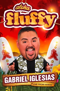 Watch Gabriel Iglesias: Aloha Fluffy movies free hd online