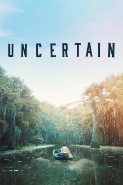 Watch Uncertain movies free hd online