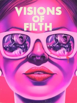 Watch Visions of Filth movies free hd online