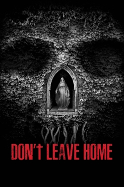 Watch Don’t Leave Home movies free hd online