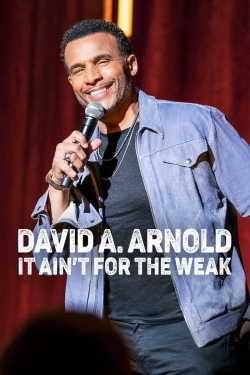 Watch David A. Arnold: It Ain't for the Weak movies free hd online