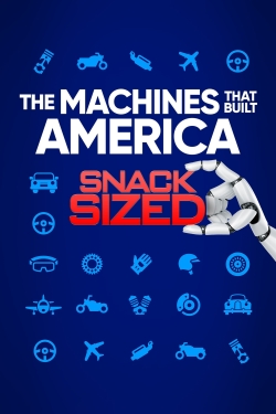 Watch The Machines That Built America: Snack Sized movies free hd online