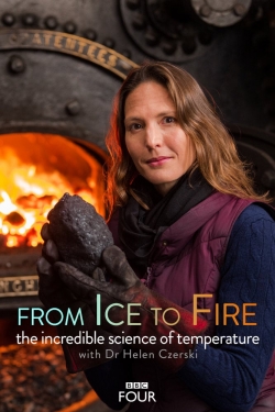 Watch From Ice to Fire: The Incredible Science of Temperature movies free hd online