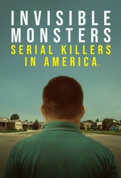 Watch Invisible Monsters: Serial Killers in America movies free hd online