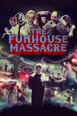 Watch The Funhouse Massacre movies free hd online