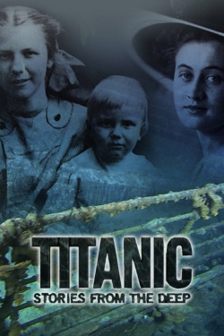 Watch Titanic: Stories from the Deep movies free hd online