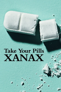 Watch Take Your Pills: Xanax movies free hd online