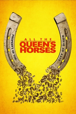 Watch All the Queen's Horses movies free hd online