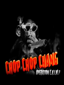 Watch Chop Chop Chang: Operation C.H.I.M.P movies free hd online