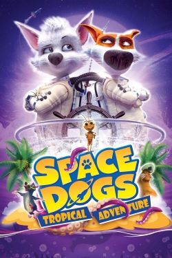 Watch Space Dogs: Tropical Adventure movies free hd online